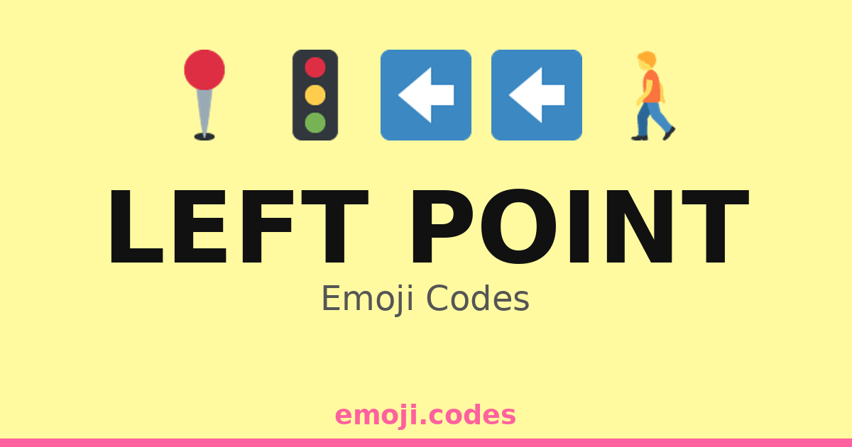 Left Point Emoji Codes 🌳⬅️🌞 — 165 Combinations to Copy & Paste