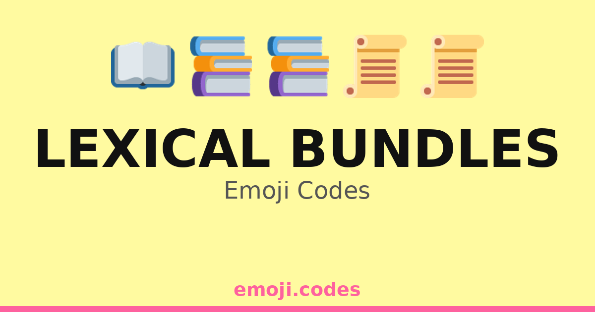 Lexical Bundles Emoji Codes 📖📜🗣️💬 ️ — 73 Combinations to Copy & Paste