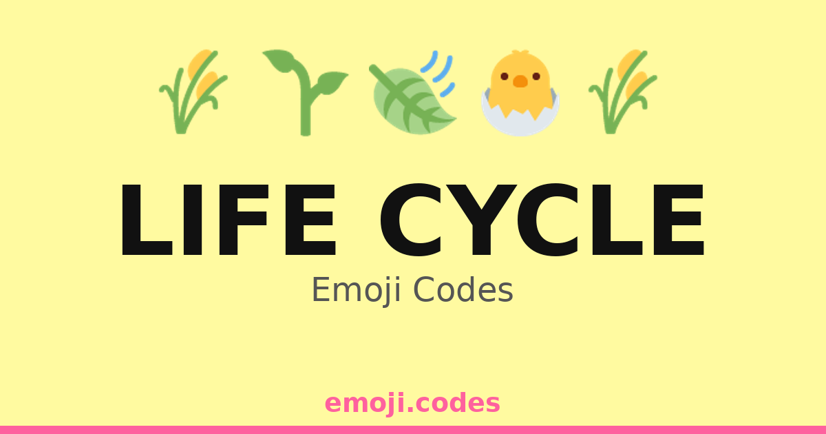 Life Cycle Emoji Codes 🌍🌌🌱🌳 — 197 Combinations to Copy & Paste