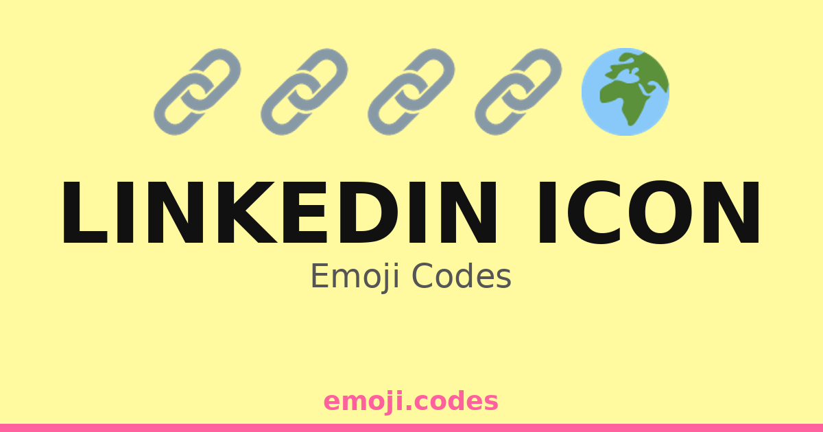 Linkedin Icon Emoji Codes 🌍👔🔗 — 194 Combinations to Copy & Paste