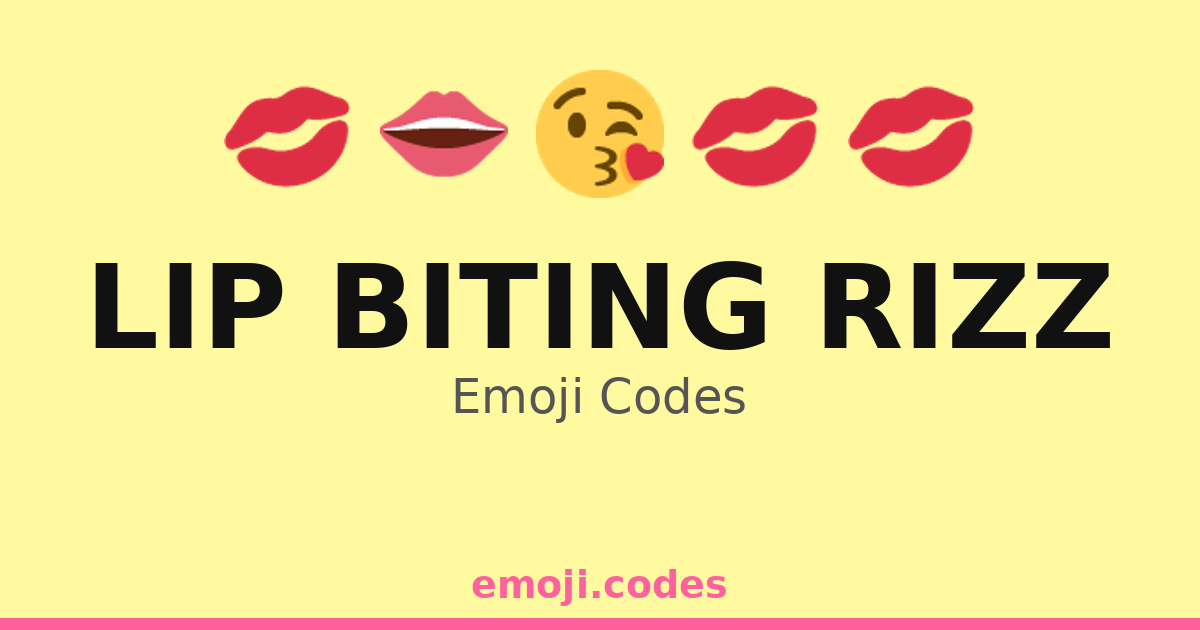 Biting Finger Rizz Lip Biting Rizz Emoji Codes 👄💋😈💖 — 189 Combinations to Copy & Paste