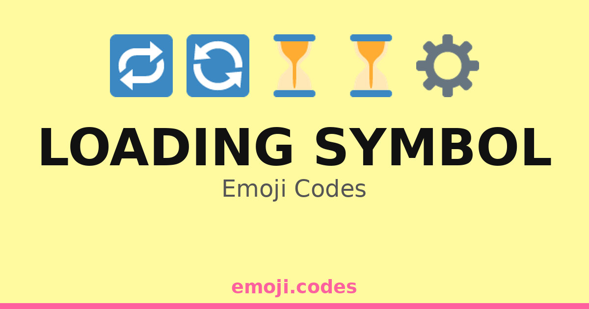 Loading Symbol Emoji Codes 🔁⏳🔄⚙️ — 272 Combinations to Copy & Paste
