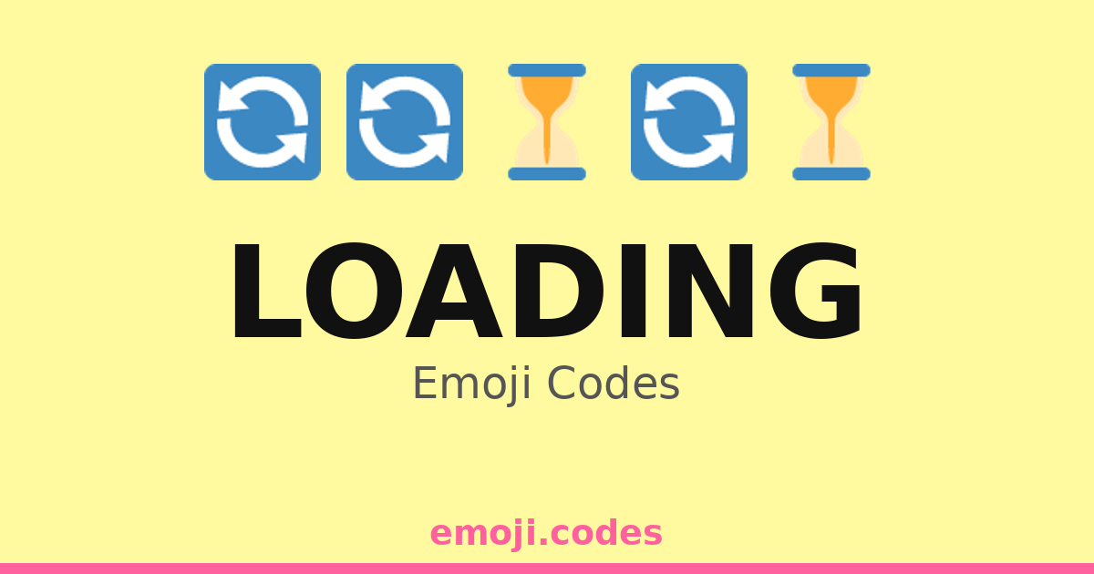 Loading Emoji Codes 🔃 — 333 Combinations to Copy & Paste