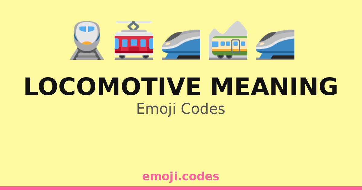 Locomotive Meaning Emoji Codes 🚂🏞️🚉🗺️ — 29 Combinations to Copy & Paste