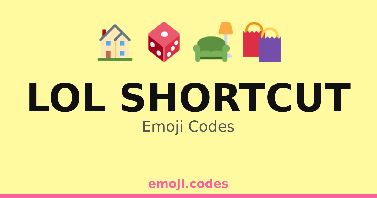 Lol Shortcut Emoji Codes 🎲😹 — 69 Combinations to Copy & Paste