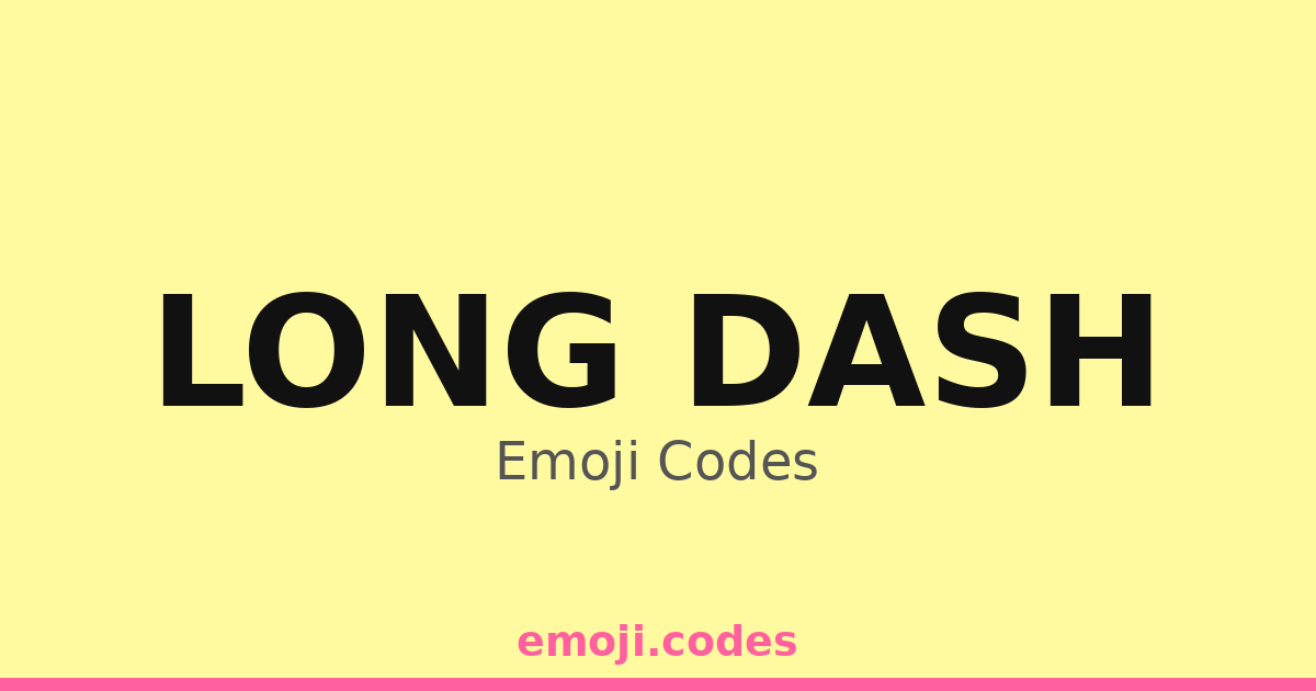 Long Dash Emoji Codes — — 253 Combinations to Copy & Paste