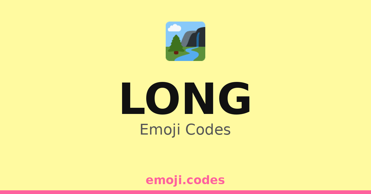 Long Emoji Codes 🏞️🌲🌳🌳 — 38 Combinations to Copy & Paste
