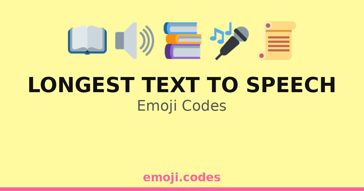 Longest Text To Speech Emoji Codes 🎤📖🗣️📜 — 22 Combinations to Copy & Paste