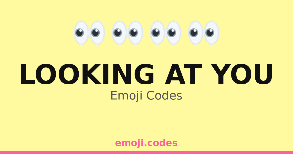 Looking At You Emoji Codes 👀👁️ ️ — 164 Combinations to Copy & Paste