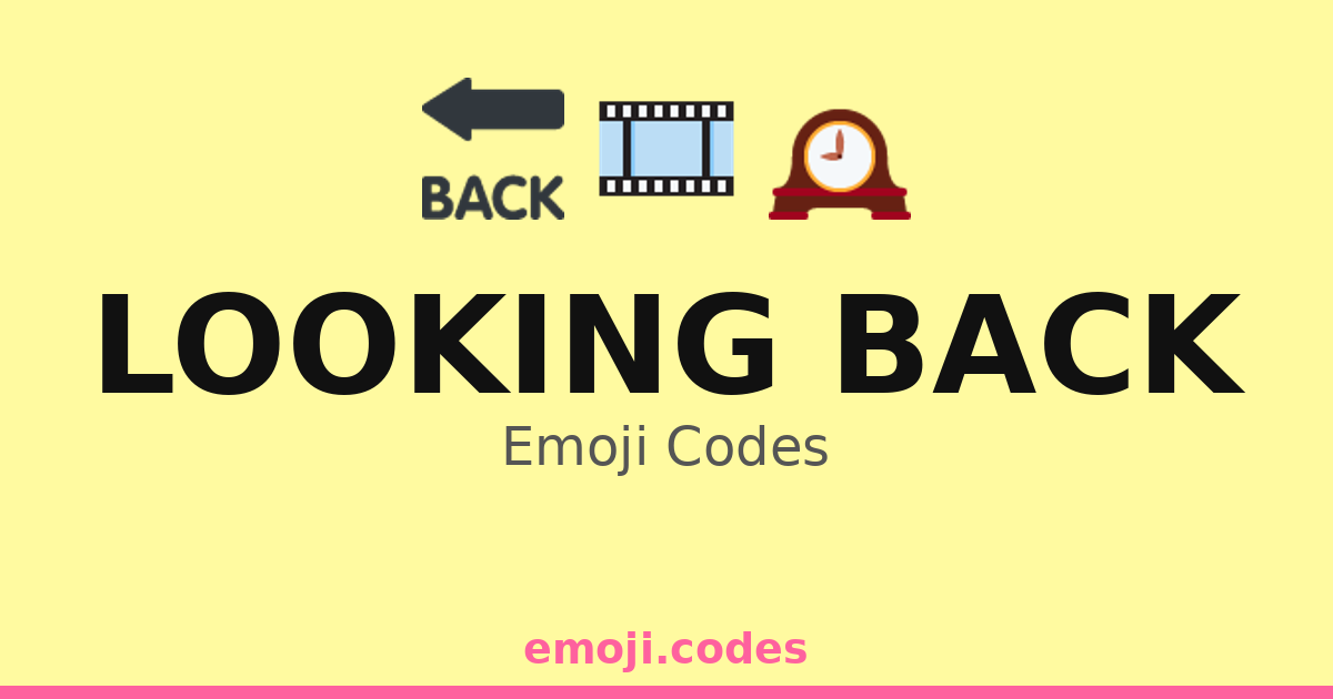 Looking Back Emoji Codes 🎞️📸 — 123 Combinations to Copy & Paste