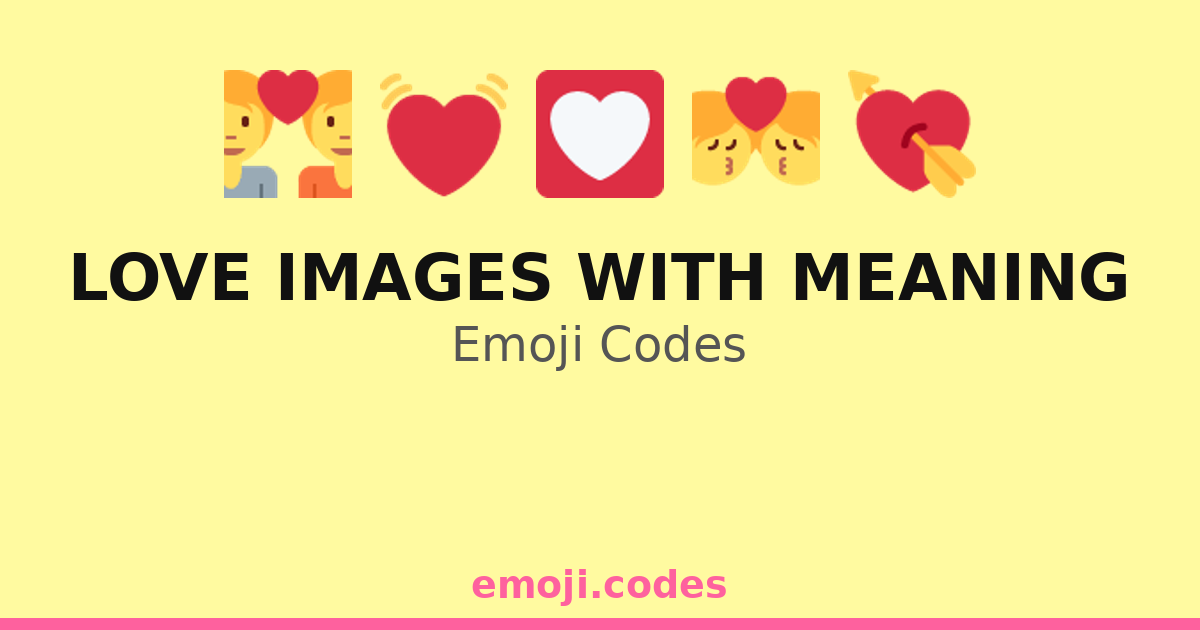 Love Images With Meaning Emoji Codes ๐๐๐พ โ 28 Combinations to Copy & Paste