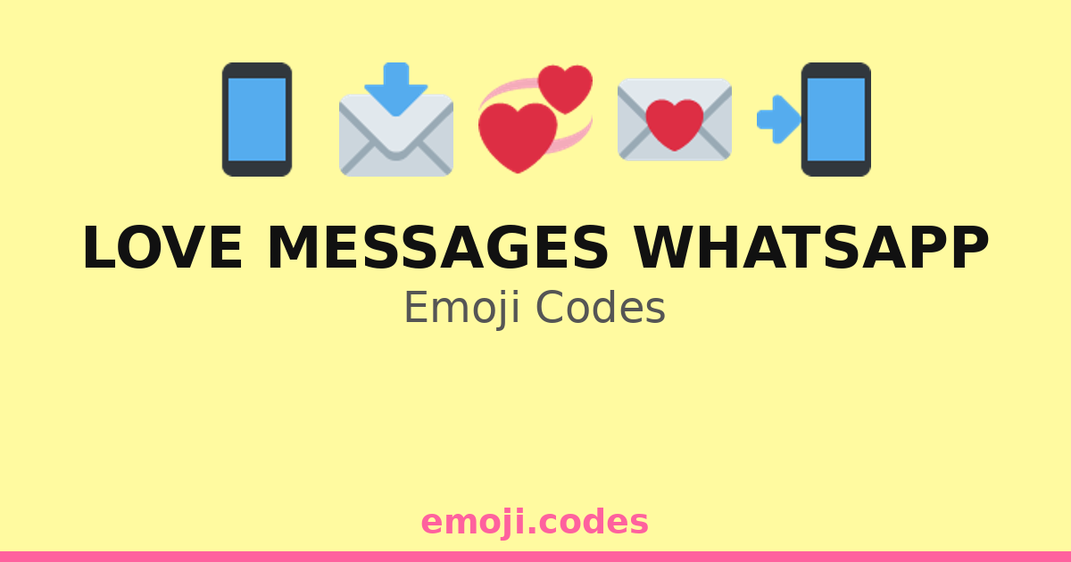 Love Messages Whatsapp Emoji Codes 💌💋💞💬 — 19 Combinations to Copy & Paste