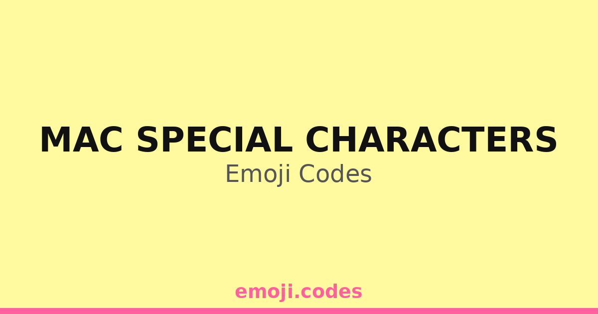 Mac Special Characters Emoji Codes ⌘🔠🔡🔣 — 175 Combinations to Copy & Paste