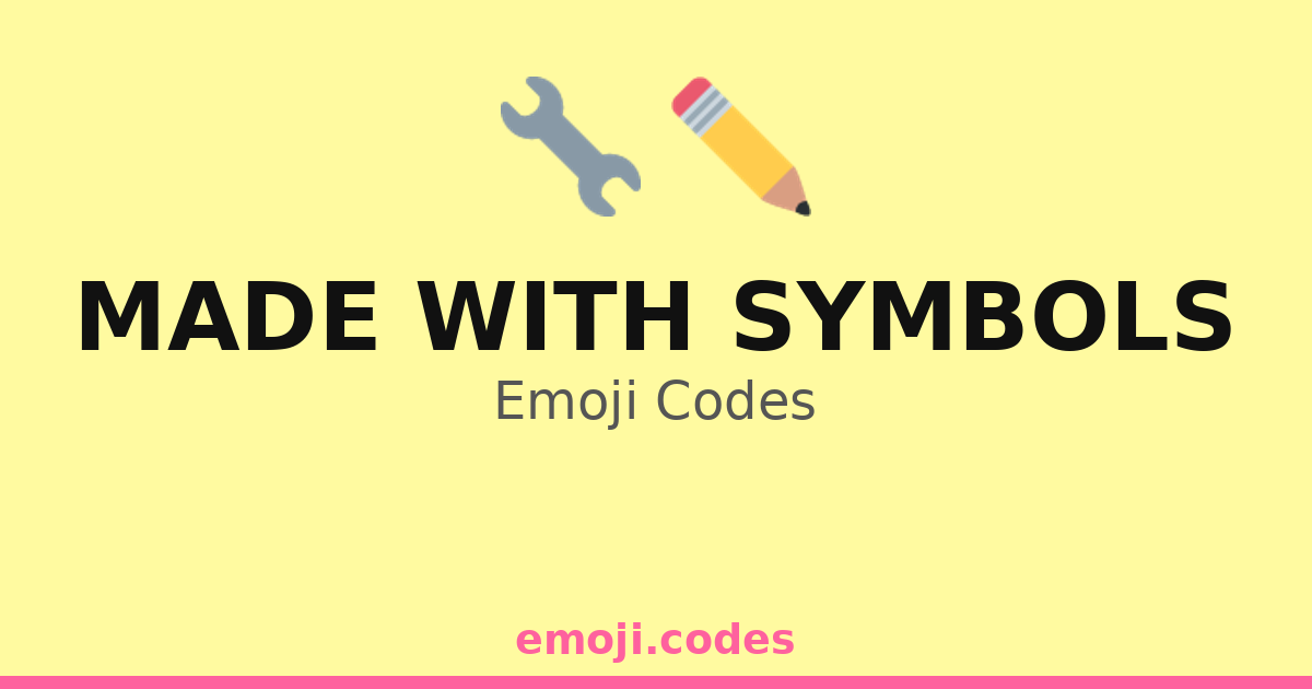 Made With Symbols Emoji Codes 🔧🔩🔩🔨 — 122 Combinations to Copy & Paste