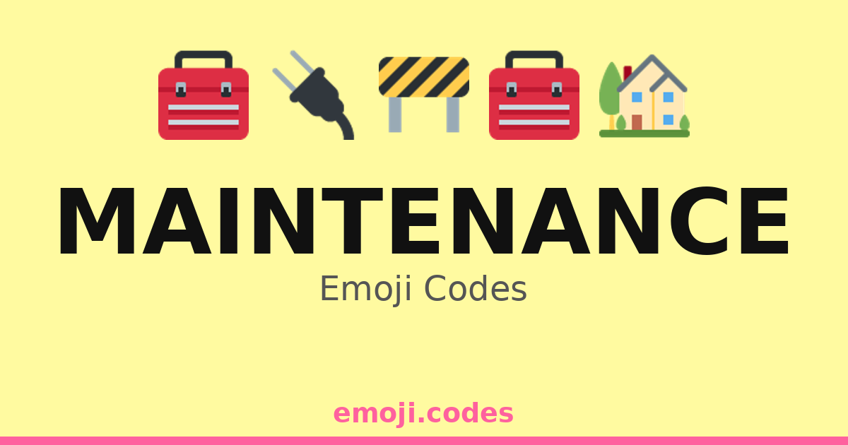 Maintenance Emoji Codes 🏡🔧🧹 — 222 Combinations to Copy & Paste