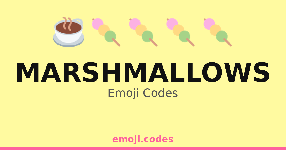 Marshmallows Emoji Codes 🍡🌌🔥 — 317 Combinations to Copy & Paste