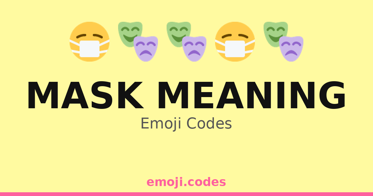 Mask Meaning Emoji Codes 🎭👺😷 — 30 Combinations to Copy & Paste