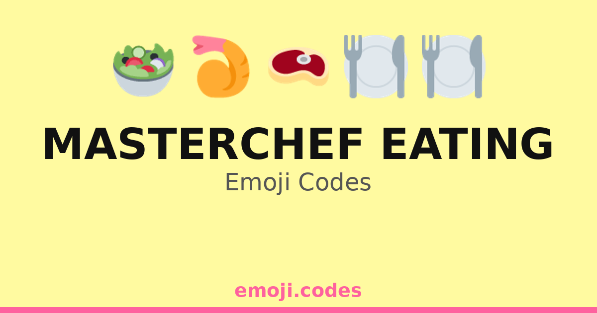 Masterchef Eating Emoji Codes 🍕🍔🍟🍦🍰🍹 — 64 Combinations to Copy & Paste