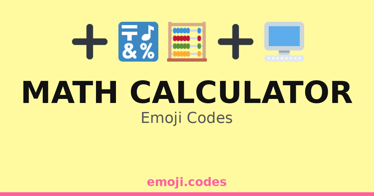 Math Calculator Emoji Codes 🧮 — 224 Combinations to Copy & Paste