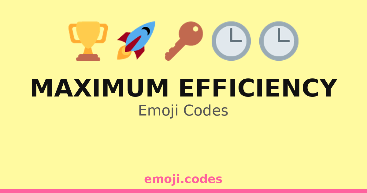 Eff Code Maximum Efficiency Emoji Codes 🏆⏳💼 — 200 Combinations to Copy & Paste