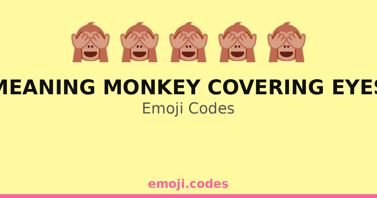 Meaning Monkey Covering Eyes Emoji Codes ๐๐ณ๐๐๐๐ โ 224 Combinations to ...