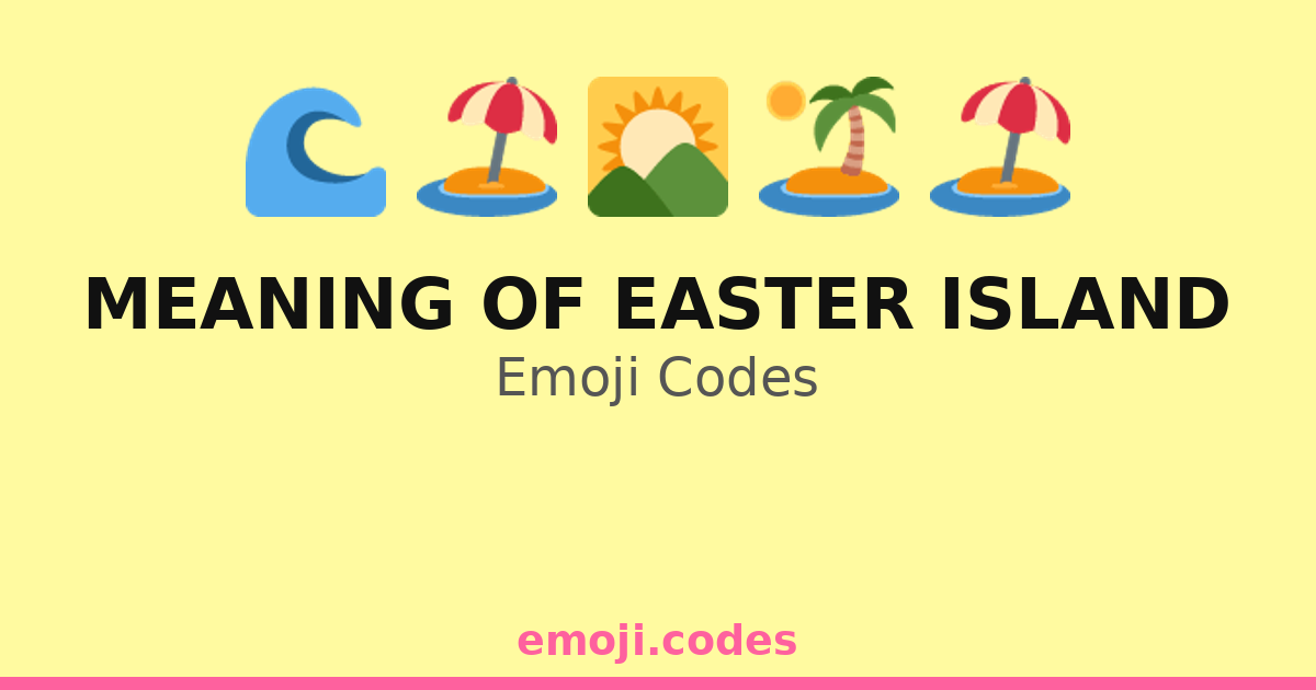 Meaning Of Easter Island Emoji Codes ๐๐ฟ๐๏ธ โ 19 Combinations to Copy & Paste