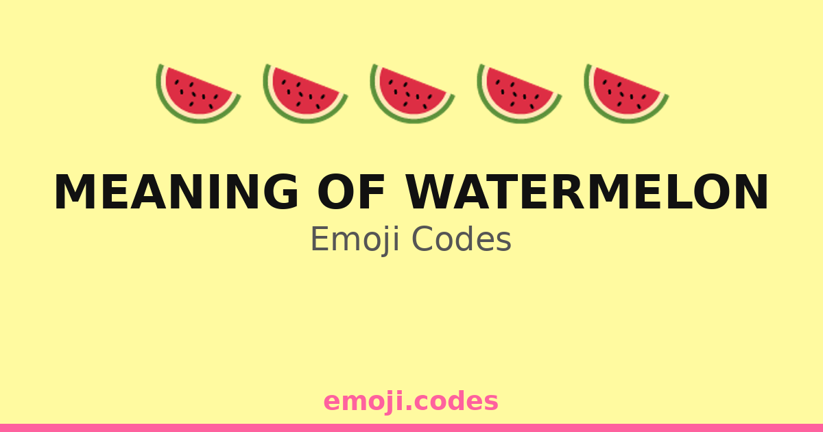 Meaning Of Watermelon Emoji Codes 🍉🌈🍀 — 224 Combinations to Copy & Paste