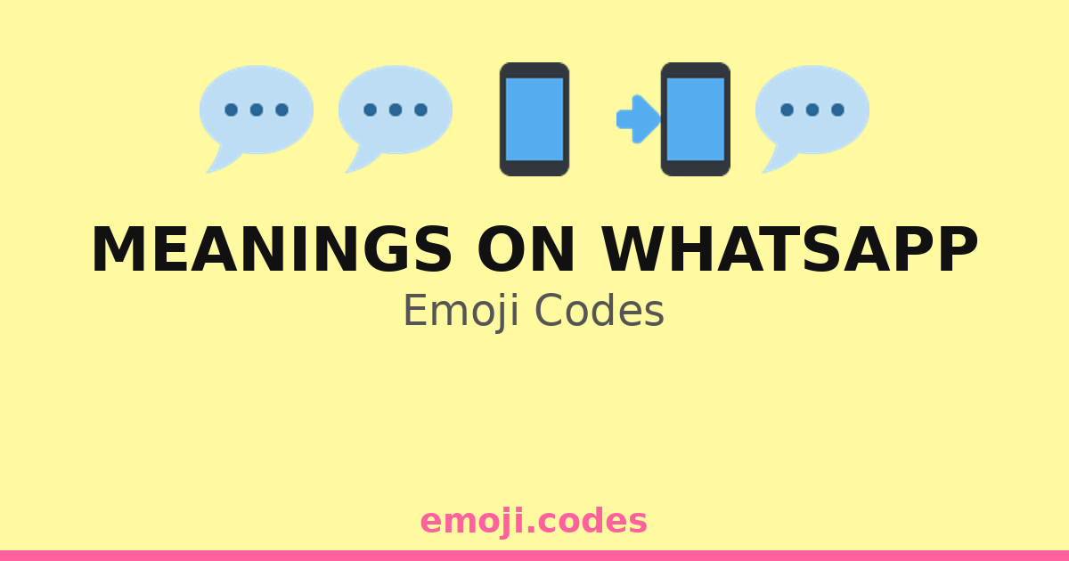 Meanings On Whatsapp Emoji Codes 💬👥💬 — 255 Combinations to Copy & Paste