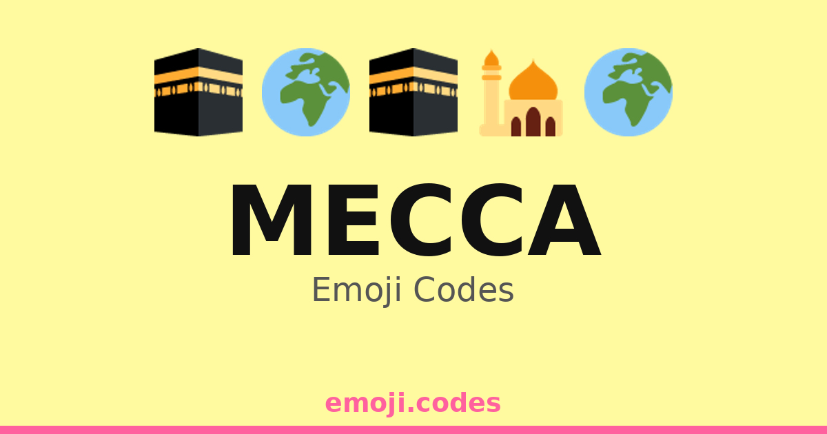 Mecca Emoji Codes 🌍🕌🕋🌟 — 40 Combinations to Copy & Paste