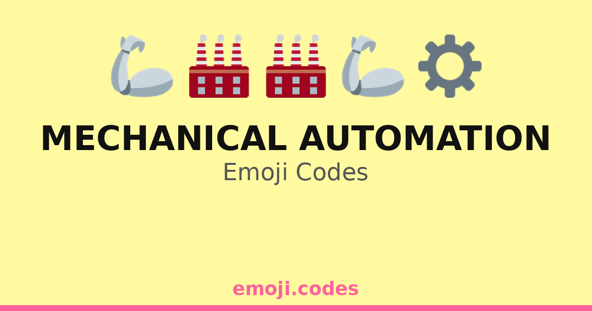 Mechanical Automation Emoji Codes 🏭🔧🦾 — 171 Combinations to Copy & Paste