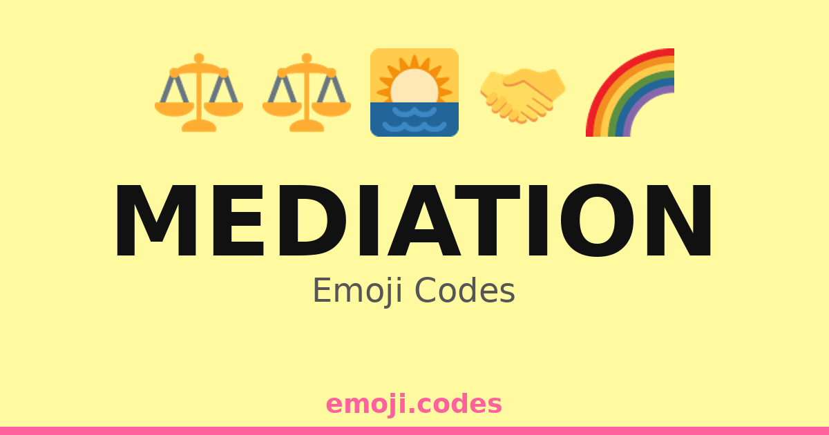 Mediation Code Mediation Emoji Codes 🌅🤝🗣️ — 149 Combinations to Copy & Paste