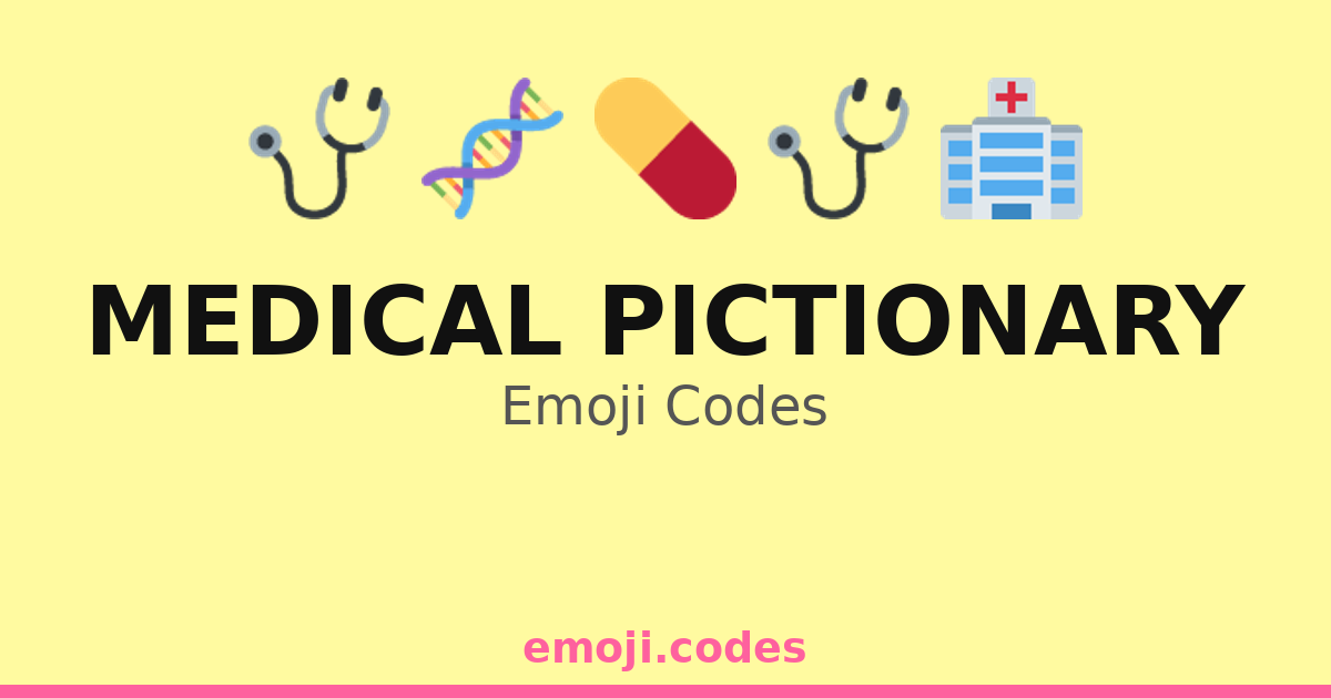 Medical Pictionary Emoji Codes 🏥💊🩺🔬 — 310 Combinations to Copy & Paste