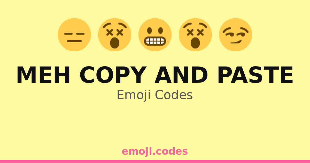 Meh Copy And Paste Emoji Codes 📄📄📋 — 383 Combinations to Copy & Paste