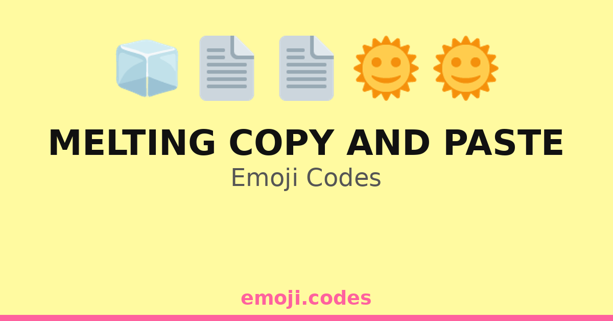 Melting Copy And Paste Emoji Codes ππ₯π§ β 268 Combinations to Copy & Paste