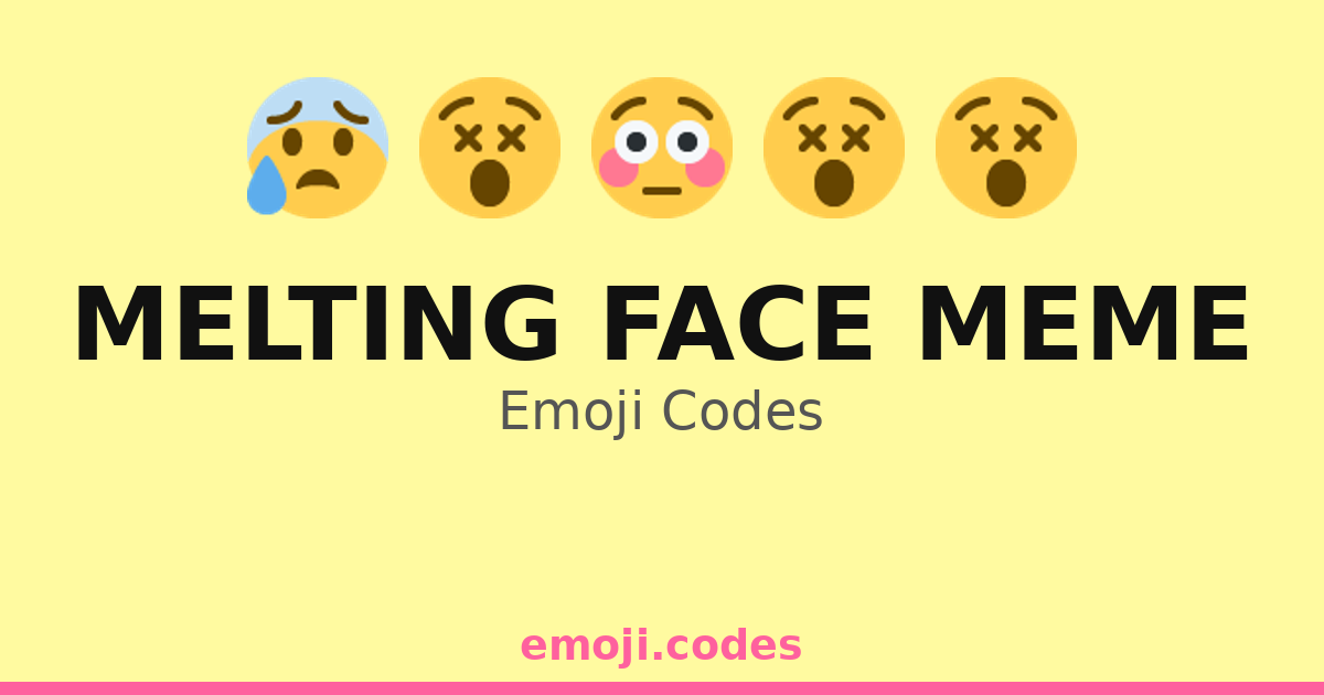 Melting Face Meme Emoji Codes 😰🍦 — 371 Combinations to Copy & Paste