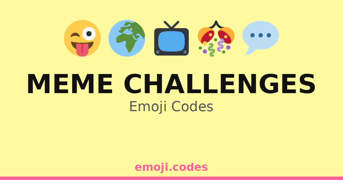 Meme Challenges Emoji Codes 🌍📸😆 — 271 Combinations to Copy & Paste