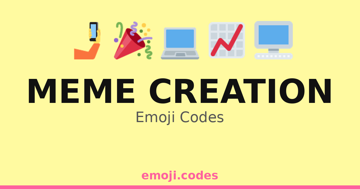 Meme Creation Emoji Codes 🎉📸🖥️ — 332 Combinations to Copy & Paste