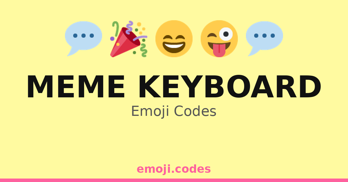 Meme Keyboard Emoji Codes 🎉😆📸 — 379 Combinations to Copy & Paste
