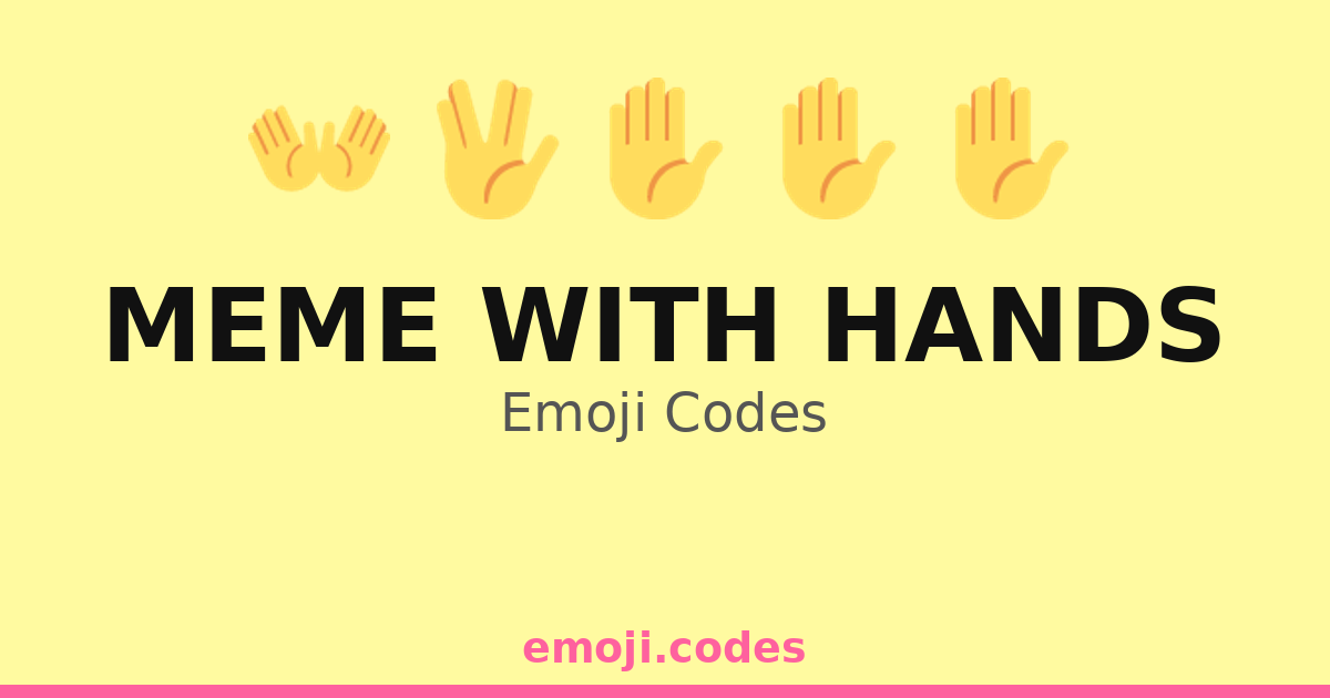Meme With Hands Emoji Codes 👋😂🤲 — 473 Combinations to Copy & Paste