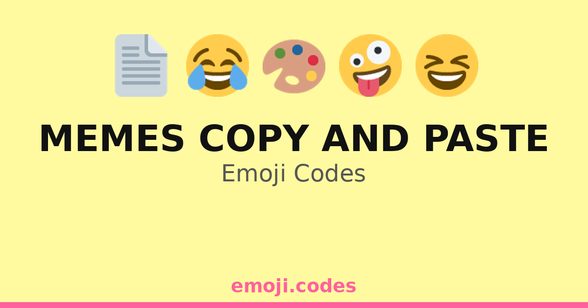 Memes Copy And Paste Emoji Codes 🎉📥📋 — 487 Combinations to Copy & Paste