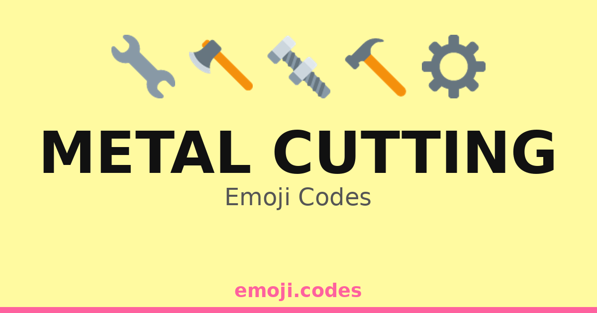Metal Cutting Emoji Codes 🔧🔩🪓 — 175 Combinations to Copy & Paste