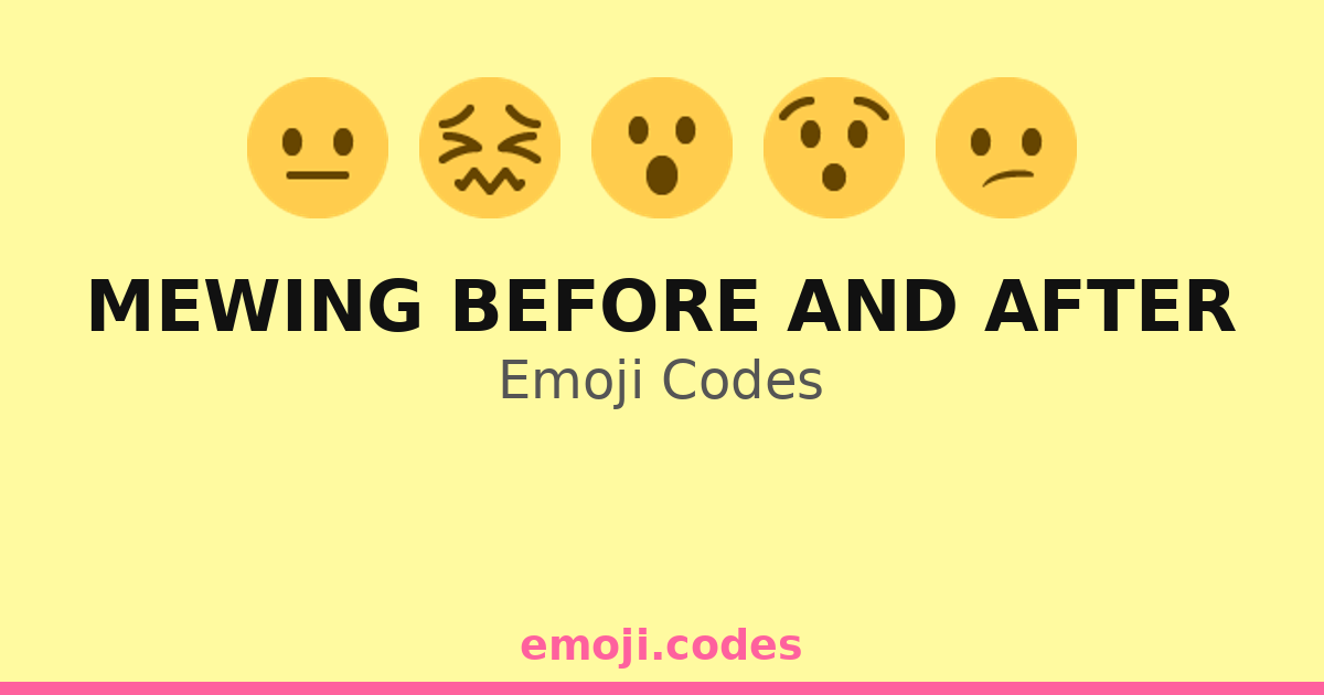 Mewing Before And After Emoji Codes ππ β 225 Combinations to Copy & Paste