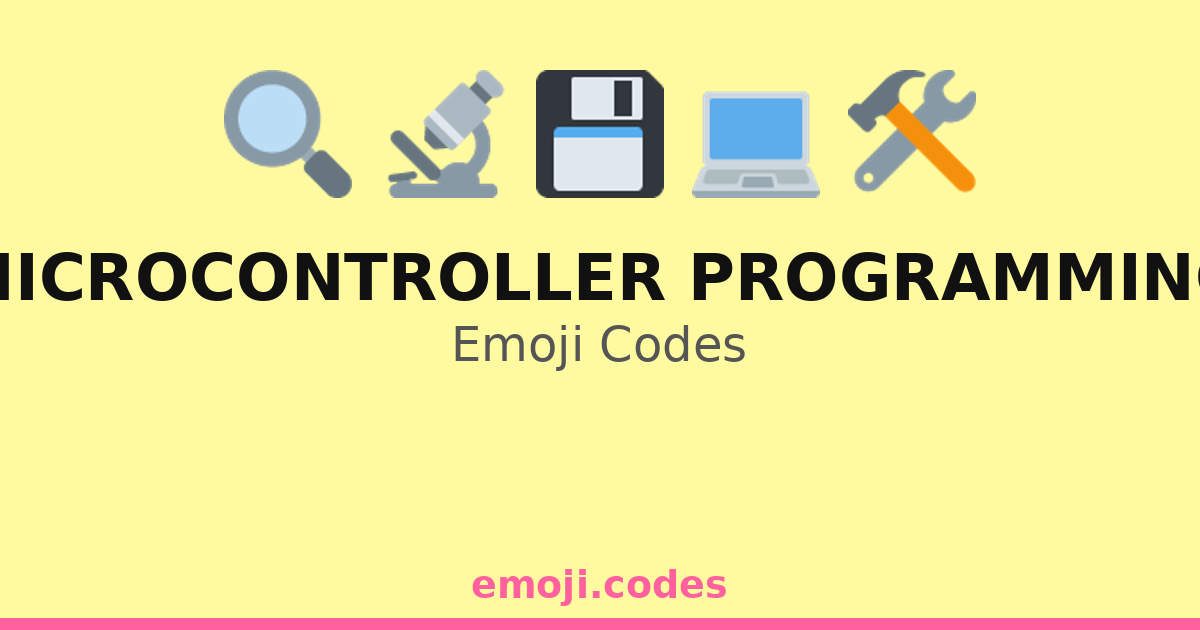 Microcontroller Programming Emoji Codes 💡🔋🖥️🛠️ — 41 Combinations to ...