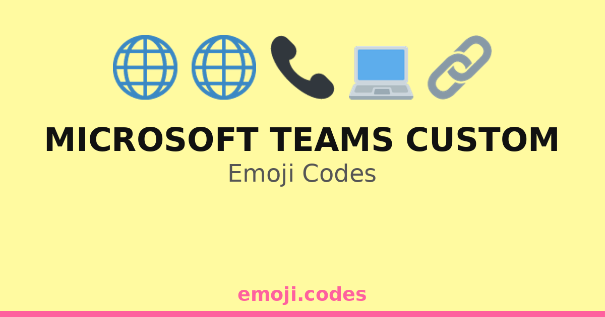 Microsoft Teams Custom Emoji Codes 🌐📅📊 — 18 Combinations to Copy & Paste