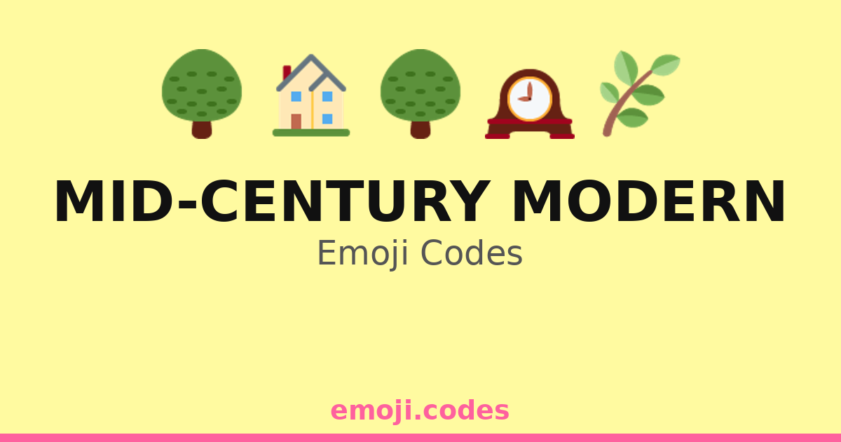 Mid-Century Modern Emoji Codes 🌳🌞🪑 — 190 Combinations to Copy & Paste