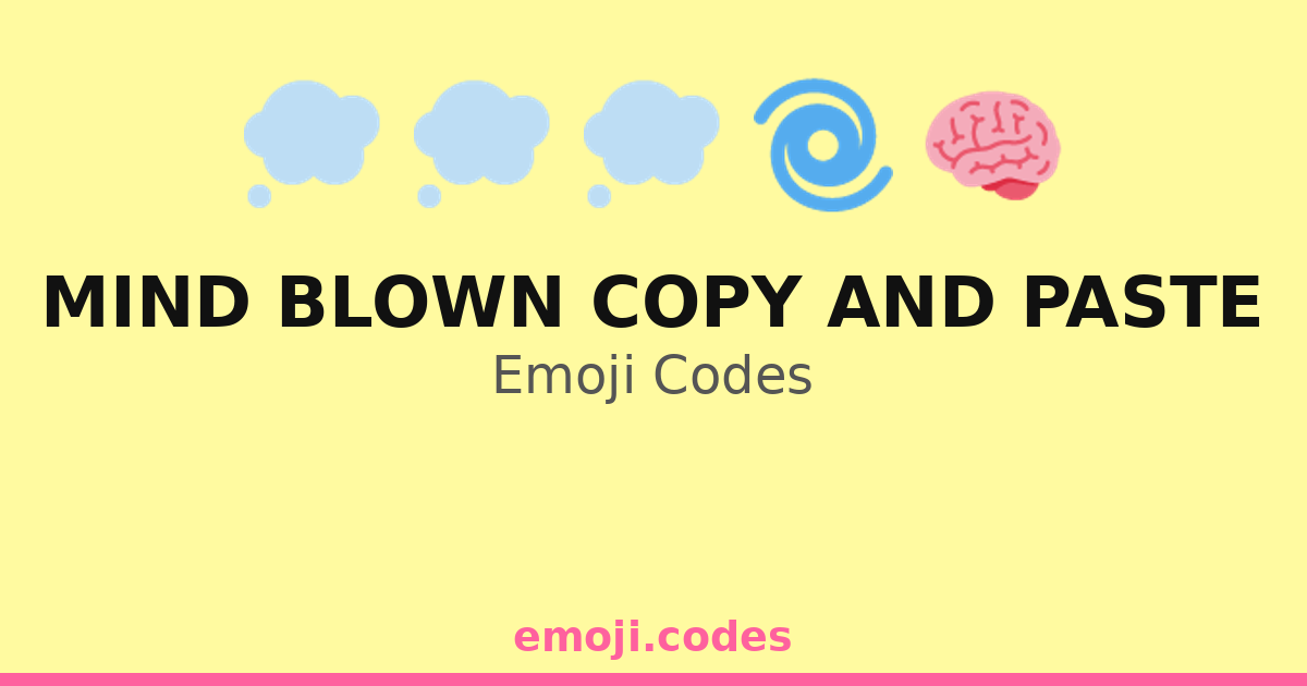 Mind Blown Copy And Paste Emoji Codes 🌀💭📄 — 322 Combinations to Copy ...