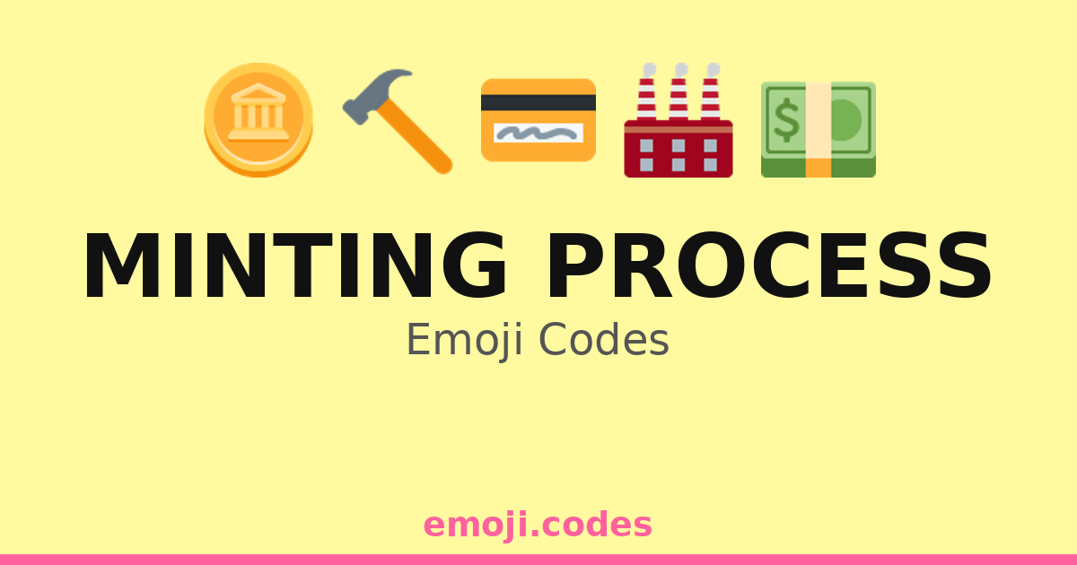 Minting Process Emoji Codes ποΈπ΅πͺ β 236 Combinations to Copy & Paste