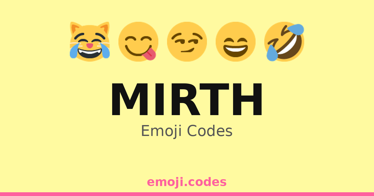 Mirth Code Mirth Emoji Codes 😂🎨🎶 — 223 Combinations to Copy & Paste