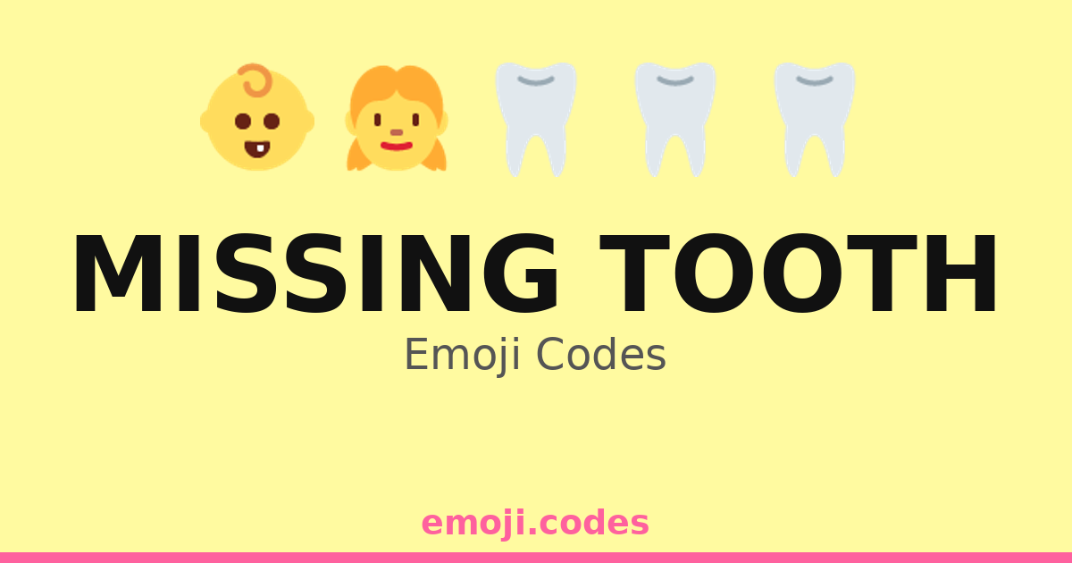 Missing Tooth Emoji Codes 🌉 — 266 Combinations to Copy & Paste