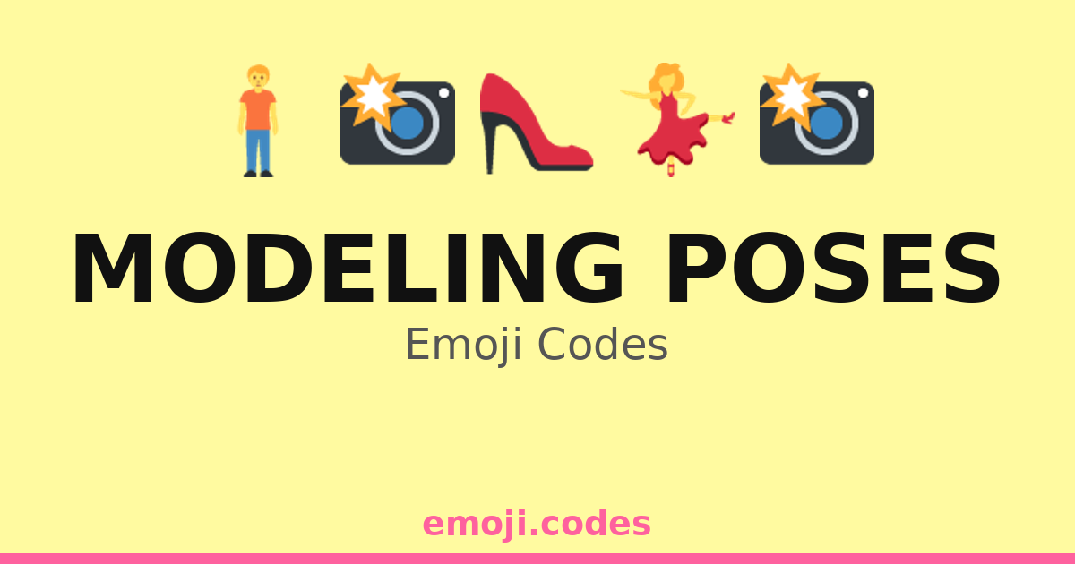 Model Making Emoji Modeling Poses Emoji Codes 👗🕶️💄👠 — 65 Combinations to Copy & Paste